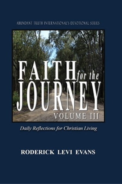 Faith for the Journey (Volume III): Daily Reflections for Christian Living, Roderick L. Evans - Ebook - 9781601412874