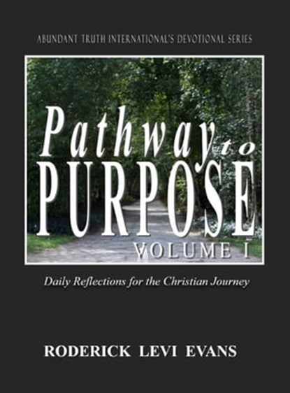 Pathway to Purpose (Volume I): Daily Reflections for the Christian Journey, Roderick L. Evans - Ebook - 9781601412881