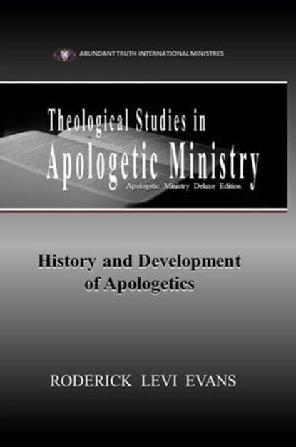 Apologetic Ministry and Discipline Deluxe Edition (5 Books in 1): Theological Studies in Apologetic Ministry, Roderick Levi Evans - Ebook - 9781601413109