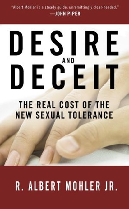 Desire and Deceit, Dr. R. Albert Mohler - Ebook - 9781601421999