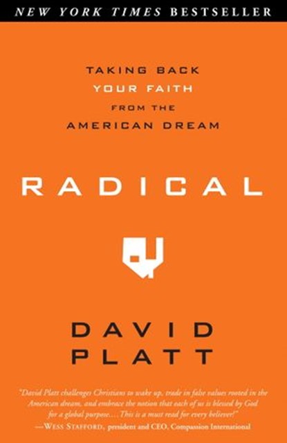 Radical: Taking Back Your Faith from the American Dream, David Platt - Ebook - 9781601422224