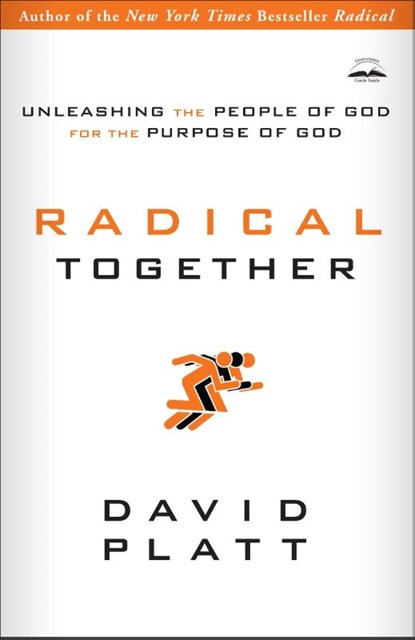 Radical Together: Unleashing the People of God for the Purpose of God, David Platt - Paperback - 9781601423726
