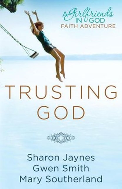 Trusting God, Sharon Jaynes ; Gwen Smith ; Mary Southerland - Ebook - 9781601423948