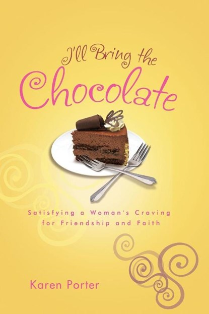 I'll Bring the Chocolate, Karen Porter - Paperback - 9781601425225