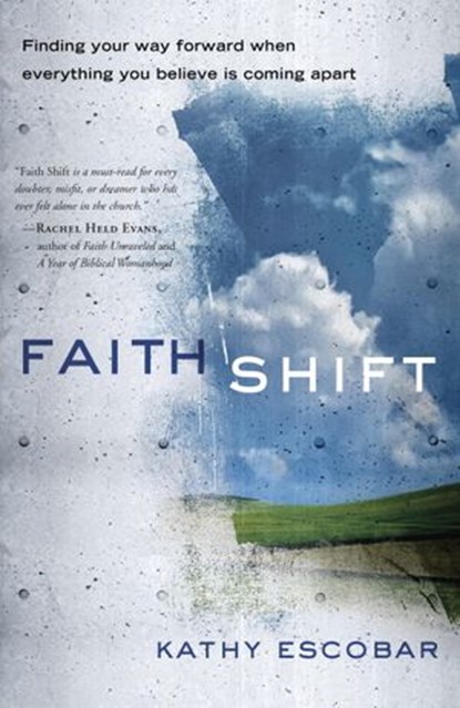 Faith Shift, Kathy Escobar - Ebook - 9781601425447