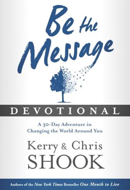 Be the Message Devotional, Kerry Shook ; Chris Shook - Ebook - 9781601426161