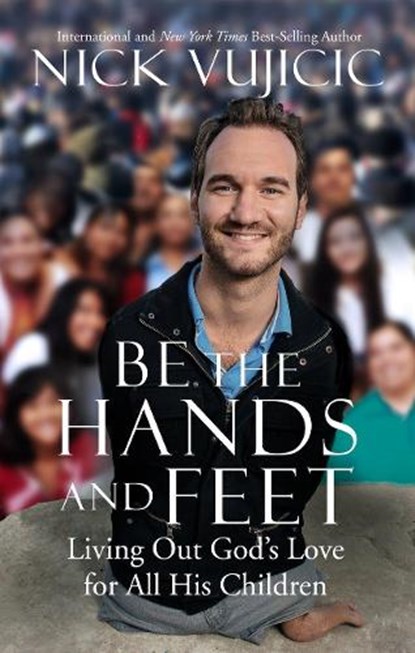 Be The Hands and Feet, Nick Vujicic - Paperback - 9781601426215