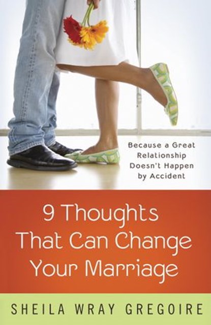 Nine Thoughts That Can Change Your Marriage, Sheila Wray Gregoire - Ebook - 9781601427090