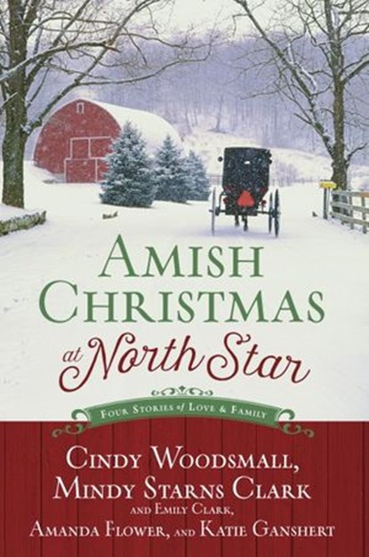 Amish Christmas at North Star, Cindy Woodsmall ; Mindy Starns Clark ; Emily Clark ; Amanda Flower ; Katie Ganshert - Ebook - 9781601428158