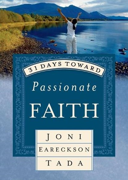 31 Days Toward Passionate Faith, Joni Eareckson Tada - Paperback - 9781601428264