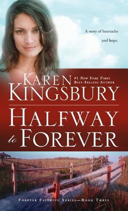 Halfway to Forever, Karen Kingsbury - Paperback - 9781601428493