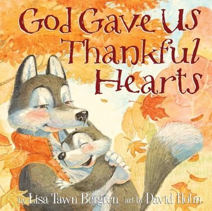 God Gave Us Thankful Hearts, Lisa Tawn Bergren - Gebonden - 9781601428745