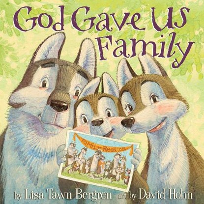 God Gave Us Family, Lisa Tawn Bergren - Gebonden - 9781601428769