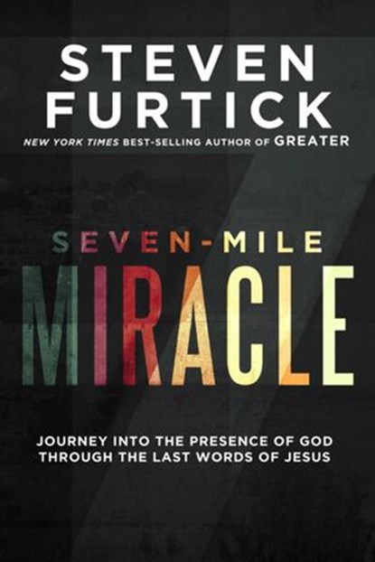 Seven-Mile Miracle, Steven Furtick - Ebook - 9781601429230