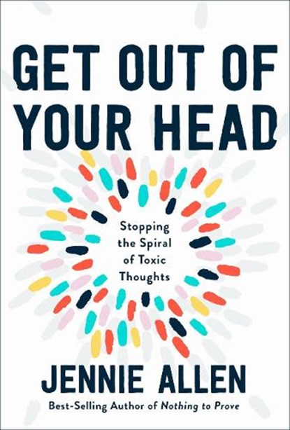 Get Out of your Head, Jennie Allen - Gebonden - 9781601429643