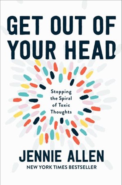 Get Out of Your Head, Jennie Allen - Ebook - 9781601429667