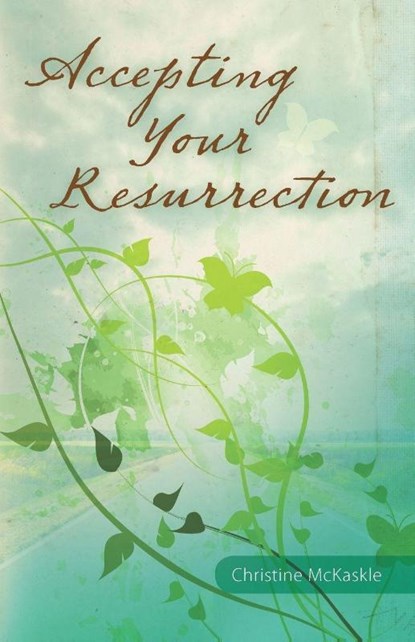 Accepting Your Resurrection, Christine McKaskle - Paperback - 9781601454126