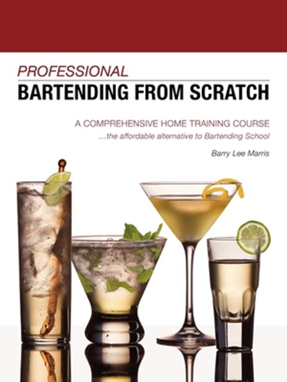 Professional Bartending from Scratch, Barry Lee Marris - Paperback - 9781601458636