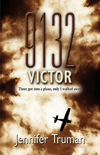 9132 VICTOR! Three Got Into a Plane, Only I Walked Away, Jennifer Truman - Paperback - 9781601459015