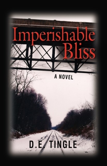 Imperishable Bliss, D. E. Tingle - Paperback - 9781601459282