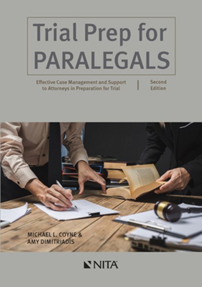 Trial Prep for Paralegals: Effective Case Management and Support to Attorneys in Preparation for Trial, Michael L. Coyne - Paperback - 9781601568038