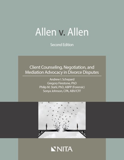 Allen v. Allen: Client Counseling, Negotiation, and Mediation Advocacy in Divorce Disputes, Andrew I. Schepard - Paperback - 9781601568748