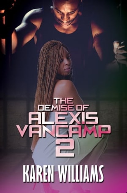 The Demise of Alexis Vancamp 2, Karen Williams - Ebook - 9781601626141