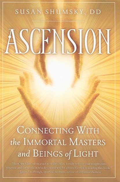 Ascension: Connecting with the Immortal Masters and Beings of Light, Susan Shumsky - Paperback - 9781601630926