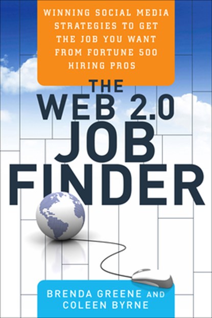 The Web 2.0 Job Finder: Winning Social Media Strategies to Get the Job You Want from Fortune 500 Hiring Pros, Brenda Greene - Paperback - 9781601631589