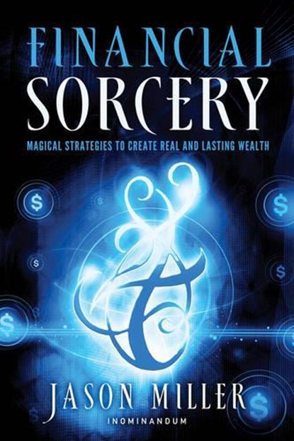 Financial Sorcery, Jason Miller - Paperback - 9781601632180