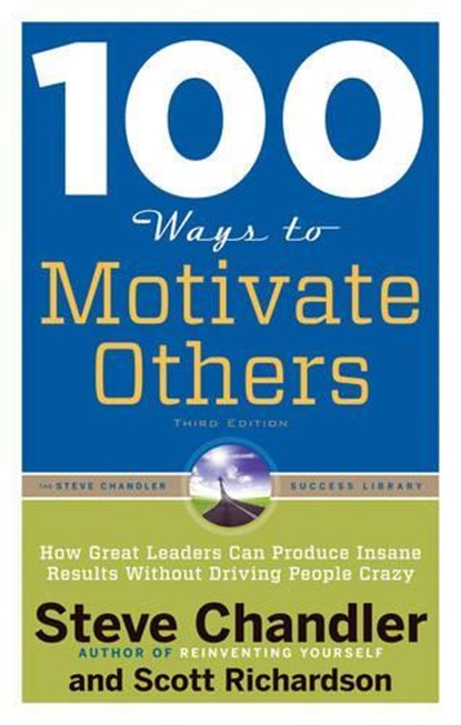 100 Ways to Motivate Others, Steve (Steve Chandler) Chandler ; Scott (Scott Richardson) Richardson - Paperback - 9781601632432