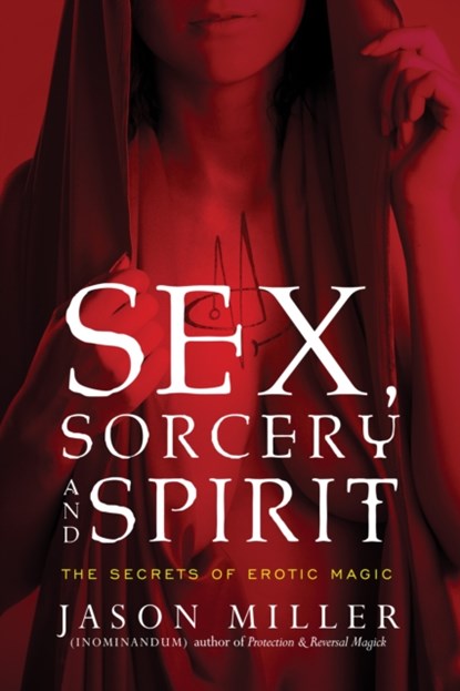 Sex, Sorcery, and Spirit, Jason Miller - Paperback - 9781601633323