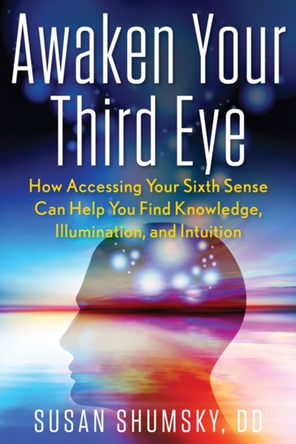 Awaken Your Third Eye, Susan (Susan Shumsky) Shumsky - Paperback - 9781601633637