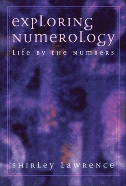 Exploring Numerology, Shirley Blackwell Lawrence - Ebook - 9781601633989