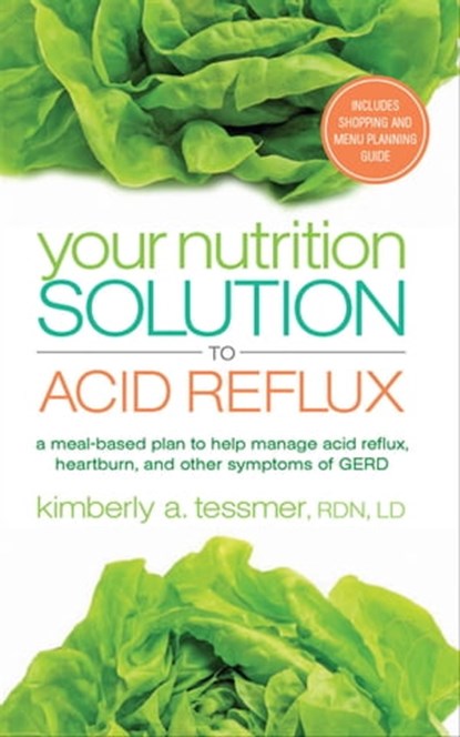 Your Nutrition Solution to Acid Reflux, Kimberly A. Tessmer - Ebook - 9781601634443