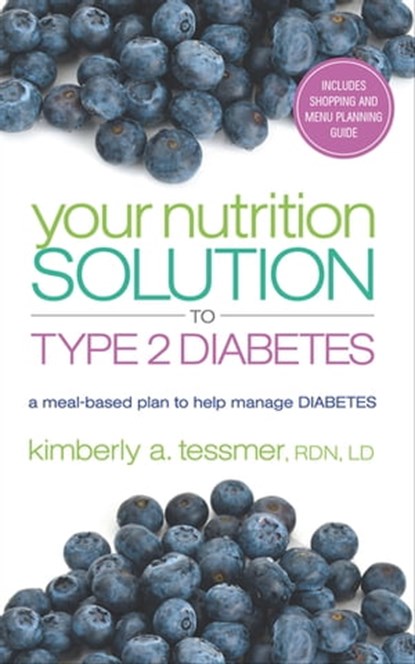 Your Nutrition Solution to Type 2 Diabetes, Kimberly A. Tessmer - Ebook - 9781601634467