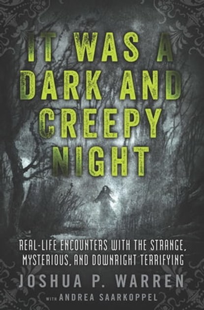It Was a Dark and Creepy Night, Joshua P. Warren ; Andrea Saarkoppel - Ebook - 9781601634498