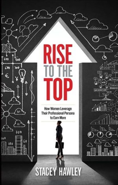 Rise to the Top, Stacey Hawley - Ebook - 9781601634535