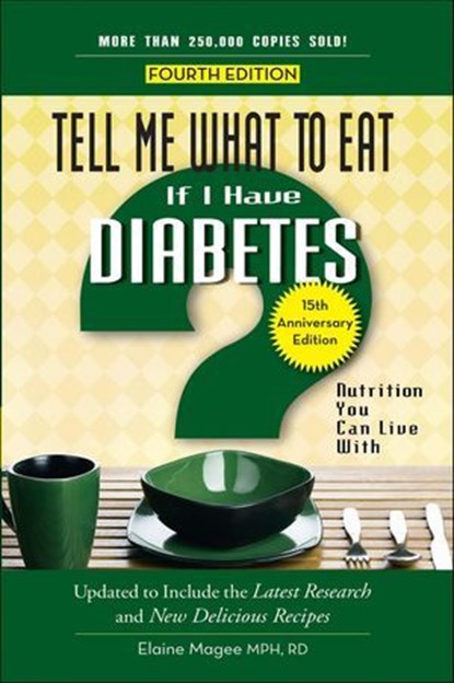 Tell Me What to Eat if I Have Diabetes, Fourth Edition, Elaine Magee - Ebook - 9781601634863