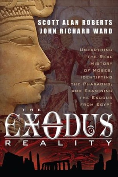The Exodus Reality, Scott Alan Roberts ; John Richard Ward - Ebook - 9781601635006