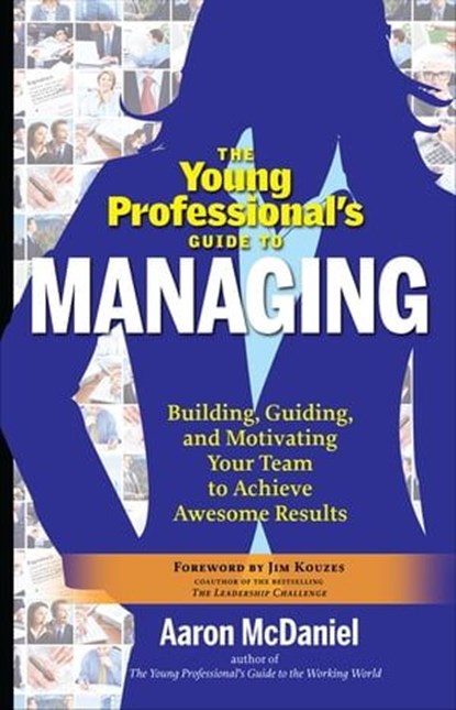 The Young Professional's Guide to Managing, Aaron McDaniel - Ebook - 9781601635419