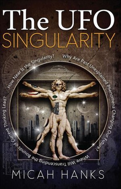 The UFO Singularity, Micah Hanks - Ebook - 9781601635587
