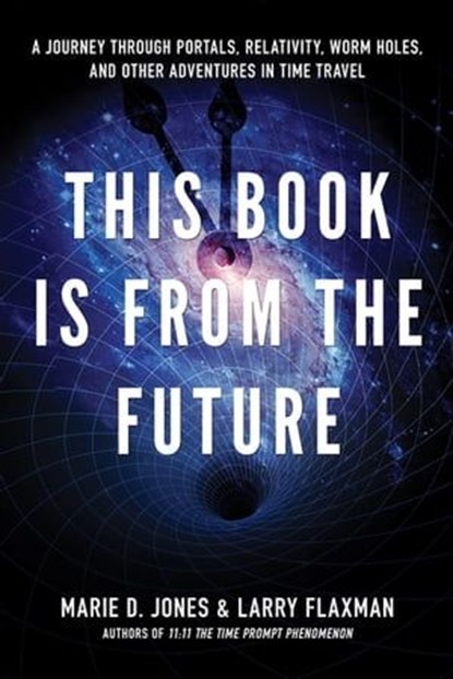 This Book is from the Future, Marie D. Jones ; Larry Flaxman - Ebook - 9781601635808