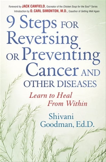 9 Steps for Reversing or Preventing Cancer and Other Diseases, Shivani Goodman ; Jack Canfield - Ebook - 9781601636133