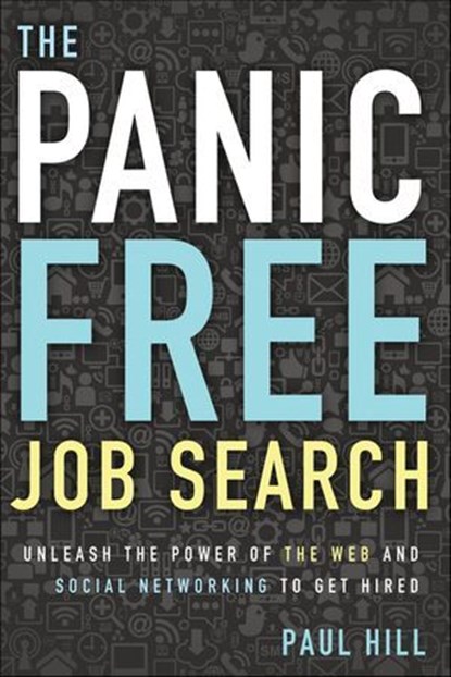 The Panic Free Job Search, Paul Hill - Ebook - 9781601636164