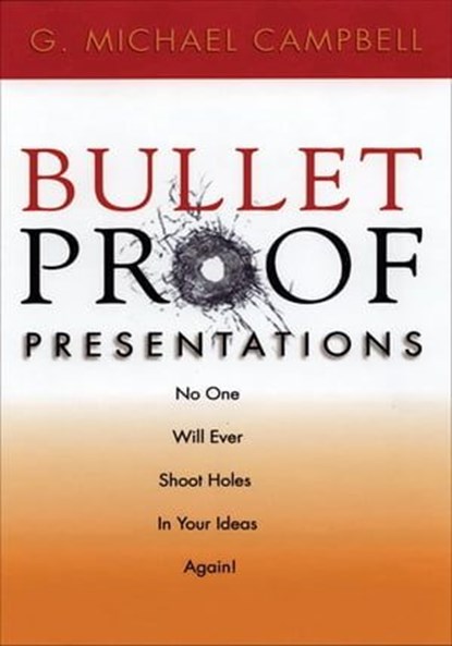 Bulletproof Presentations, G. Michael Campbell - Ebook - 9781601636935
