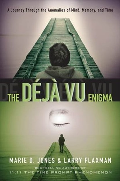 The Déjà Vu Enigma, Marie D. Jones ; Larry Flaxman - Ebook - 9781601637307