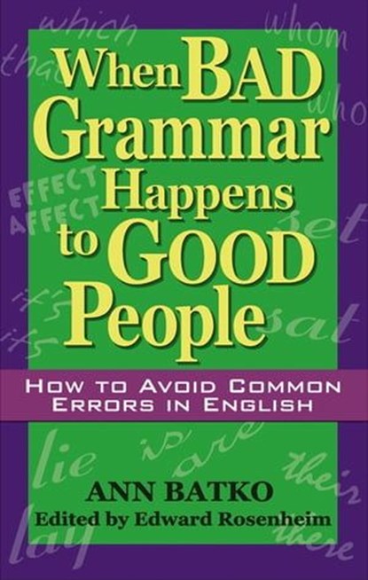 When Bad Grammar Happens to Good People, Ann Batko - Ebook - 9781601637895