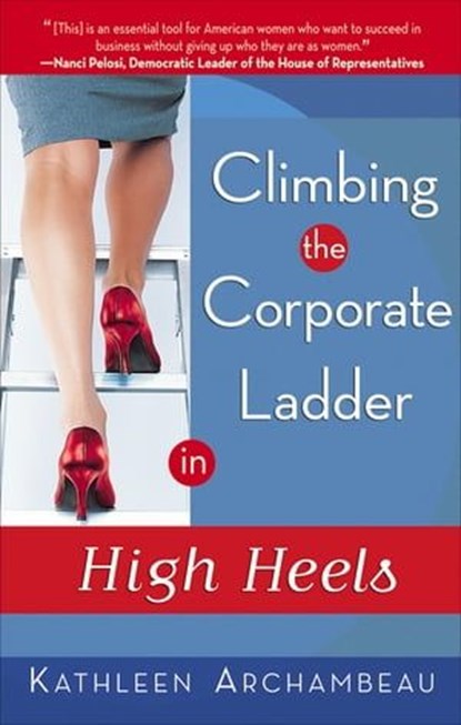 Climbing the Corporate Ladder in High Heels, Kathleen Archambeau - Ebook - 9781601638854