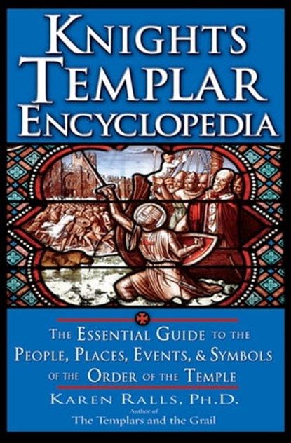 Knights Templar Encyclopedia, Karen Ralls - Ebook - 9781601639622